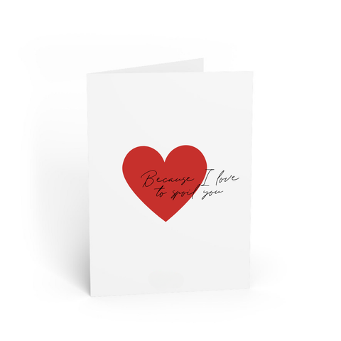 WENSKAART | BECAUSE I LOVE TO SPOIL YOU